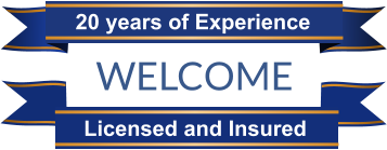 WELCOME Licensed and Insured 20 years of Experience